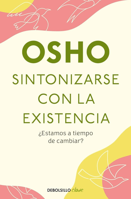 SINTONIZARSE CON LA EXISTENCIA. UNA PRO | Osho