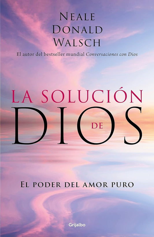 SOLUCION DE DIOS, LA | NEALE DONALD WALSCH