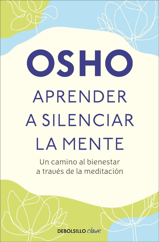 APRENDER A SILENCIAR LA MENTE. UN CAMINO | Osho
