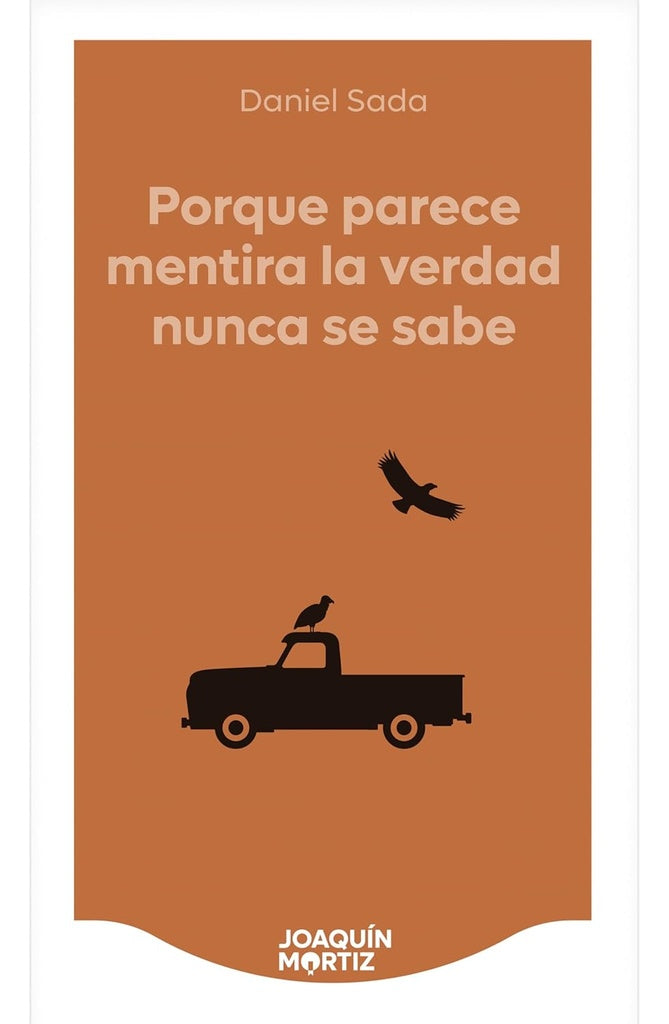 Porque parece mentira la verdad nunca se sabe | Daniel Sada