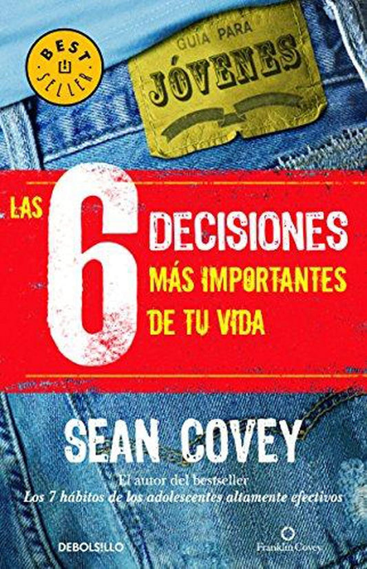 6 DECISIONES MAS IMPORTANTES DE TU VIDA, | Sean Covey