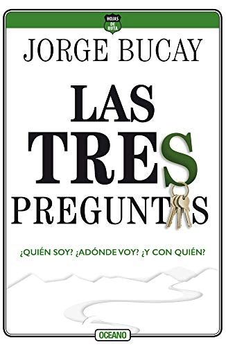 LAS TRES PREGUNTAS ¿QUIÉN SOY? ¿ADÓNDE VOY?  (3 EDICIÓN) | Jorge Bucay