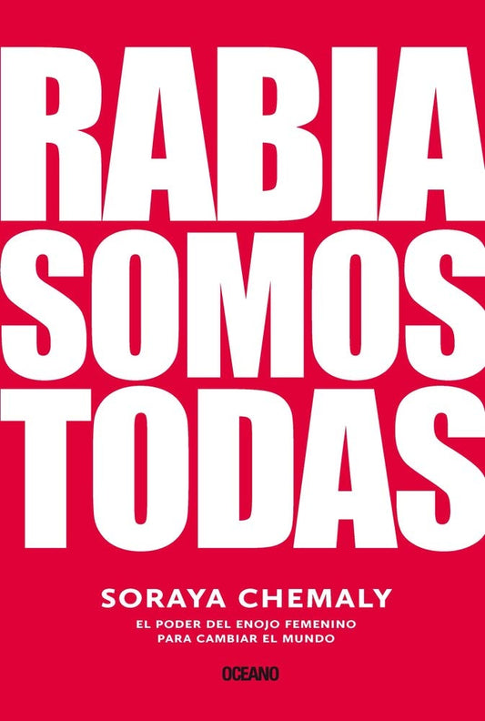 RABIA SOMOS TODAS | Soraya Chemaly