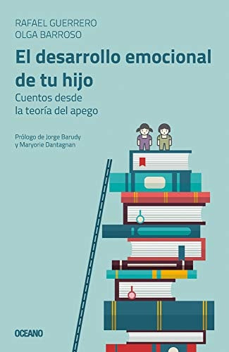 EL DESARROLLO EMOCIONAL DE TU HIJO. TEORÍA DEL APEGO | RAFA; BARROSO  OLGA GUERRERO