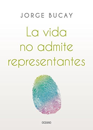 LA VIDA NO ADMITE REPRESENTANTES | Jorge Bucay