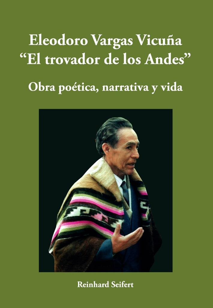 Eleodoro Vargas Vicuña "el trovador de los andes" | Reinhard Seifert