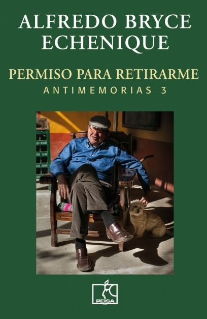 PERMISO PARA RETIRARME - Antimemorias3 | Alfredo Bryce Echenique