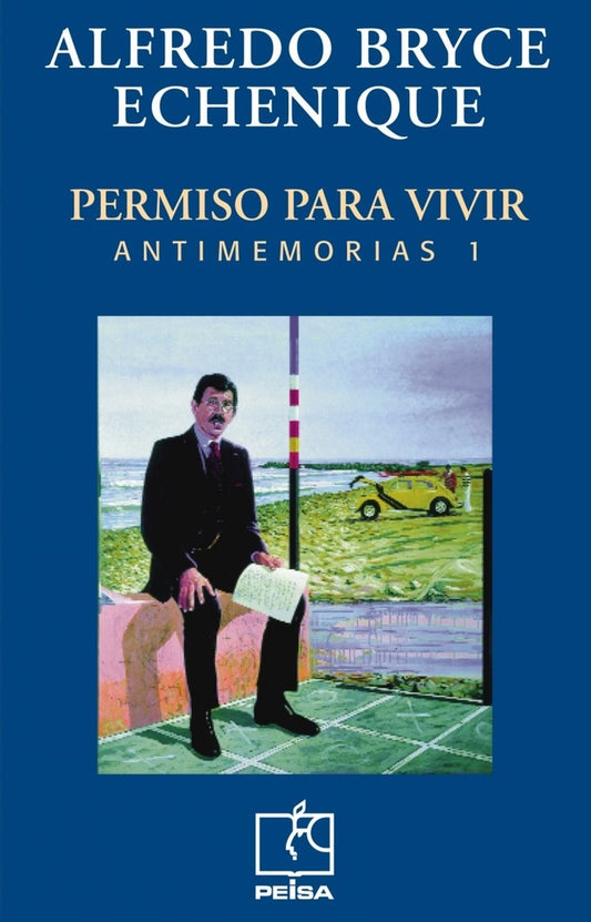 PERMISO PARA VIVIR. Antimemorias 1 | Alfredo Bryce Echenique