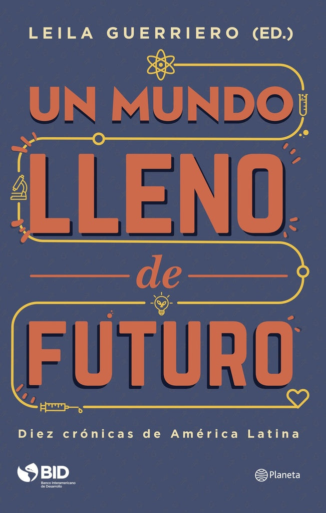 Un mundo lleno de futuro | Leila Guerriero