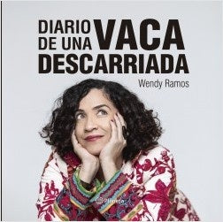 Diario de una vaca descarriada | Wendy Ramos