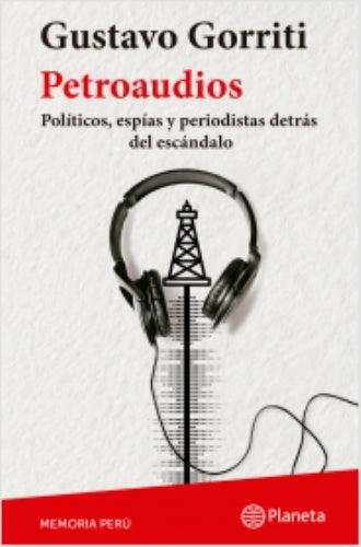 Petroaudios | Gustavo Gorriti