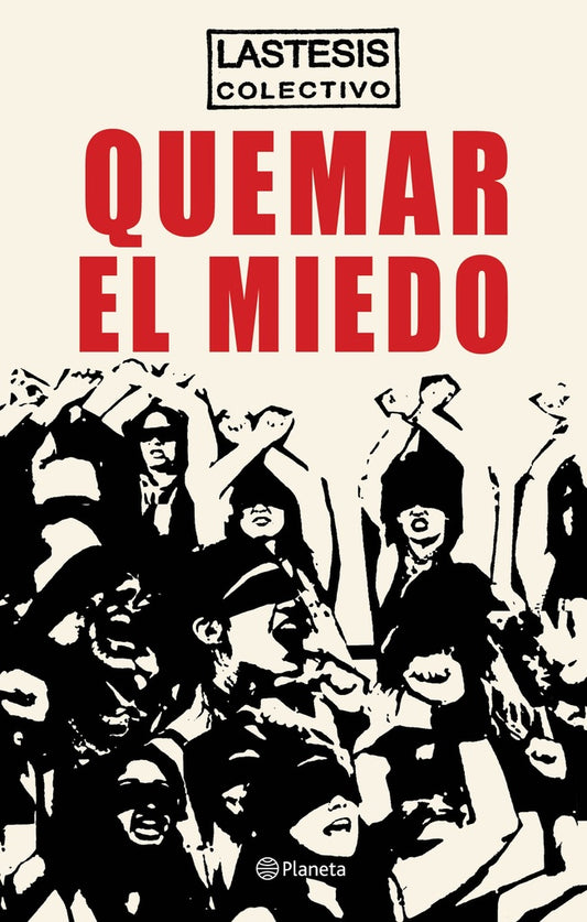 Quemar el miedo | Colectivo Lastesis