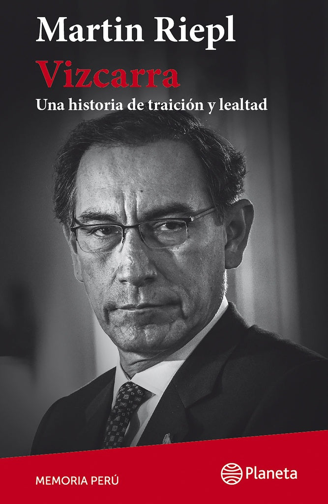 Vizcarra. Una breve historia de lealtad y traición | Martín Riepl