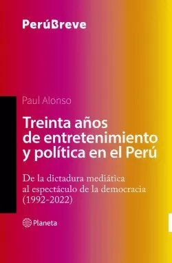 Treinta años de entretenimiento y política en el Perú | Paul Alonso