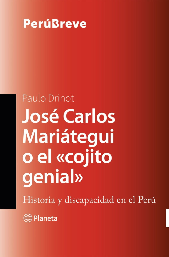José Carlos Mariategui o "el cojito genial" | Paulo Drinot