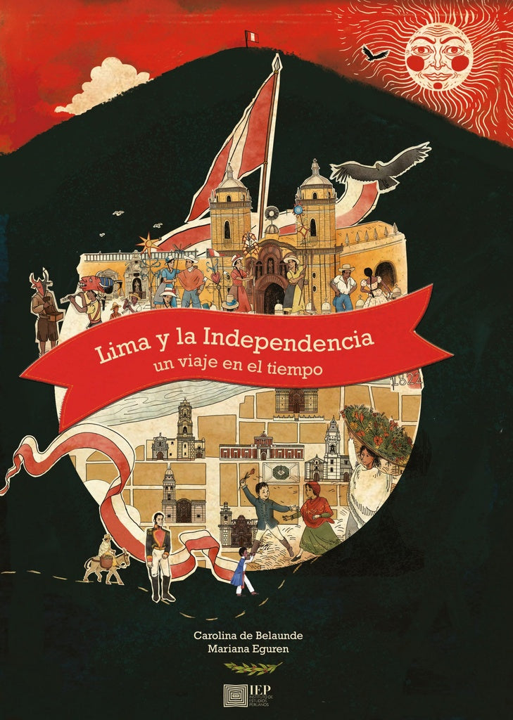 Lima y la independencia. Un viaje en el tiempo | de Belaunde, Eguren