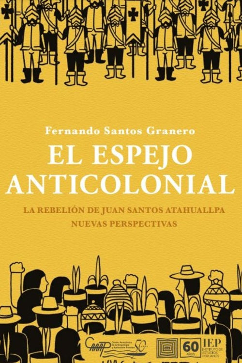 El espejo anticolonial. La rebelión de Juan Santos Atahualpa | Fernando Santos Granero