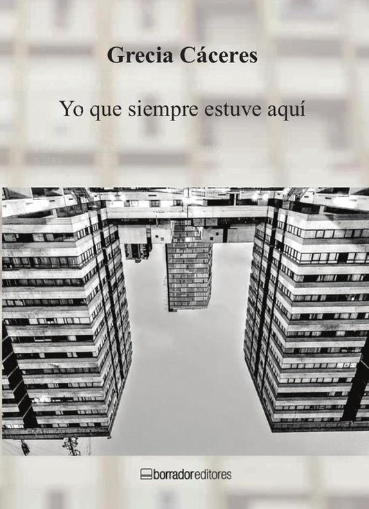 Yo que siempre estuve aquí | Grecia Cáceres