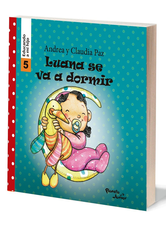 Luana se va a dormir - Educando a mi hijo 5 | Andrea Paz
