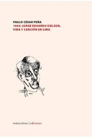 1945: Jorge Eduardo Eielson vida y canción en Lima | Paulo César Peña