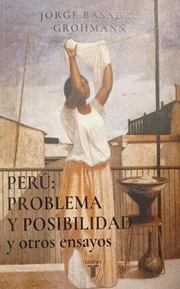 PERU PROBLEMA Y POSIBILIDAD Y OTROS | Jorge Basadre