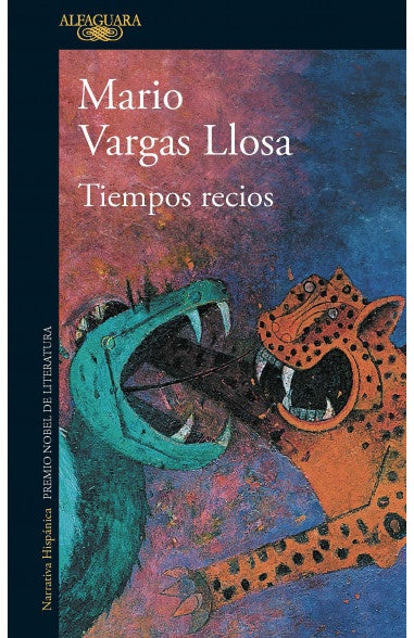 TIEMPOS RECIOS | Mario Vargas Llosa