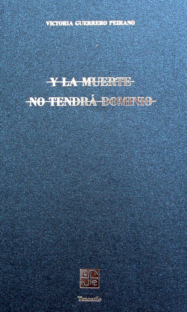 Y LA MUERTE NO TENDRA DOMINIO | Victoria Guerrero