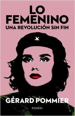Lo femenino, una revolución sin fin | Gérard Pommier