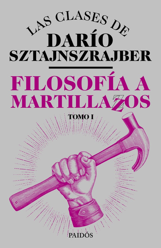 Filosofía a martillazos. Tomo1 | Darío Sztajnszrajber