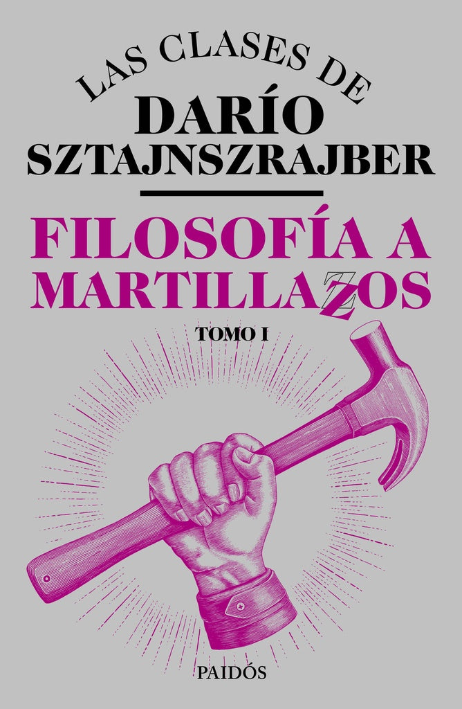 Filosofía a martillazos. Tomo1 | Darío Sztajnszrajber