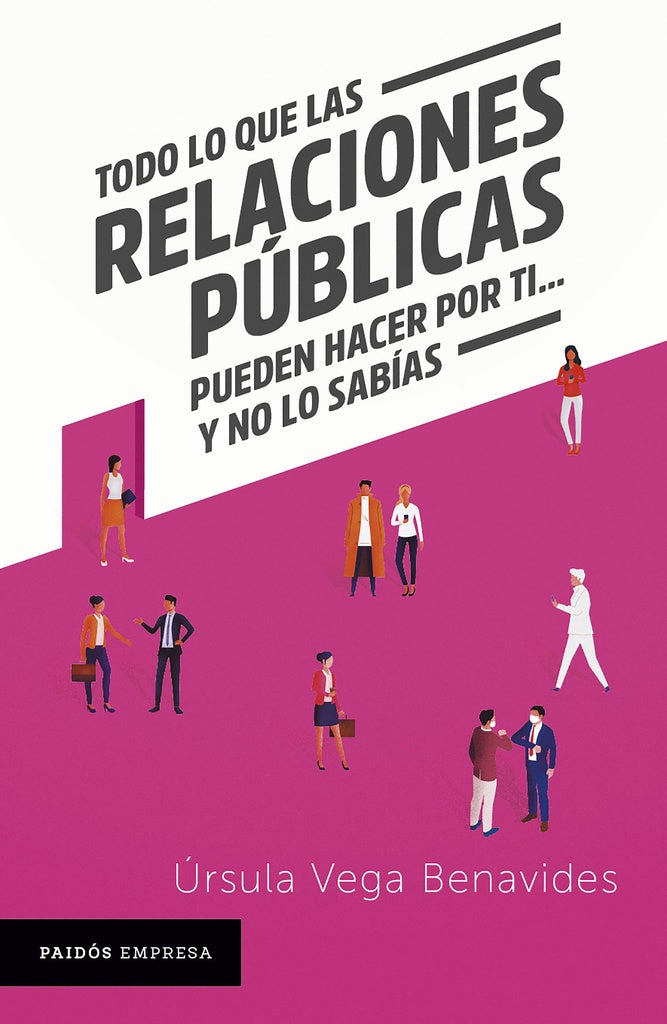 TODO LO QUE LAS RELACIONES PUBLICAS PUEDEN HACER POR TI  | Ursula Vega Benavides