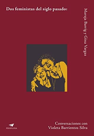 Dos feministas del siglo pasado: Maruja Barrig y Gina Vargas | Violeta Barrientos Silva