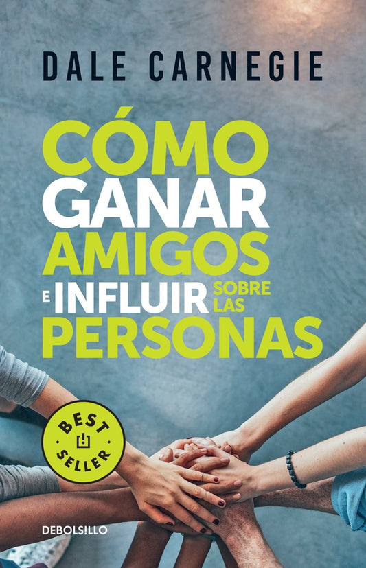 COMO GANAR AMIGOS E INFLUIR SOBRE LAS P | Dale Carnegie