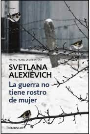 LA GUERRA NO TIENE ROSTRO DE MUJER | Svetlana Alexievich