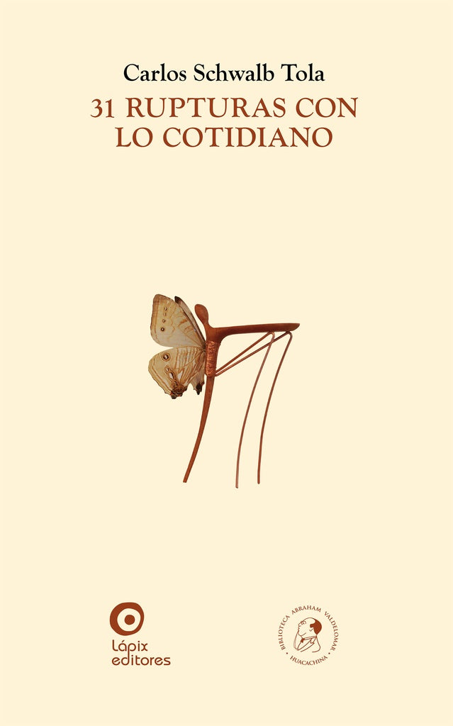 31 rupturas con lo cotidiano | Carlos Schwalb Tola