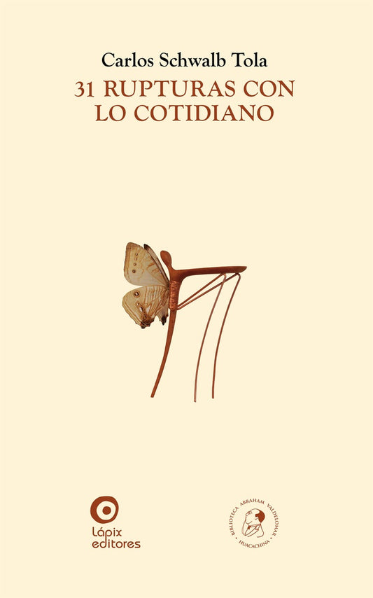 31 rupturas con lo cotidiano | Carlos Schwalb Tola