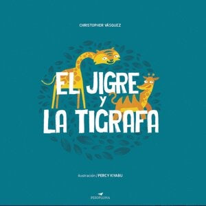 El jigre  y la tigrafa | Christopher Vásquez