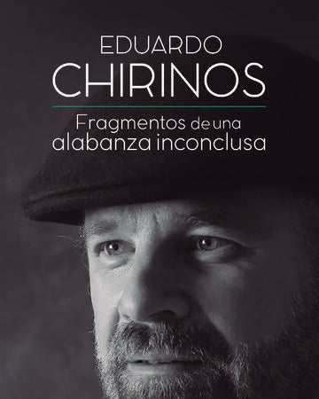 FRAGMENTOS DE UNA ALABANZA INCONCLUSA | EDUARDO CHIRINOS