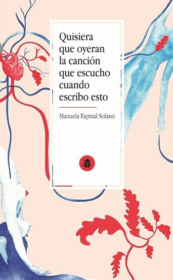 Quisiera que oyeran la canción que escucho cuando escribo esto | Manuela Espinal Solano