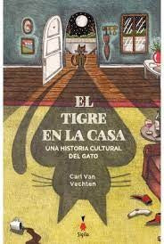 El tigre en la casa. Una historia cultural del gato | Carl Van Vechten