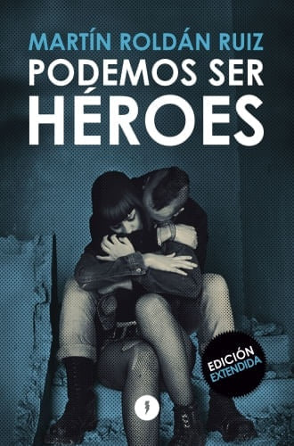 Podemos ser héroes | Martín Roldán Ruiz
