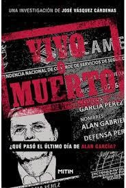 Vivo o muerto. ¿Qué pasó el último día de Alan García? | José Vásquez Cárdenas