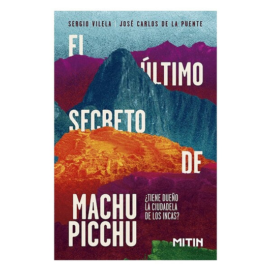 El último secreto de Machu Picchu. ¿Tiene dueño la ciudadela de los incas? | Sergio Vilela y José Carlos de la Puente