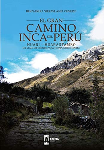 El Gran Camino Inca del Perú: Huari-Huarautambo | Bernardo Nieuwland