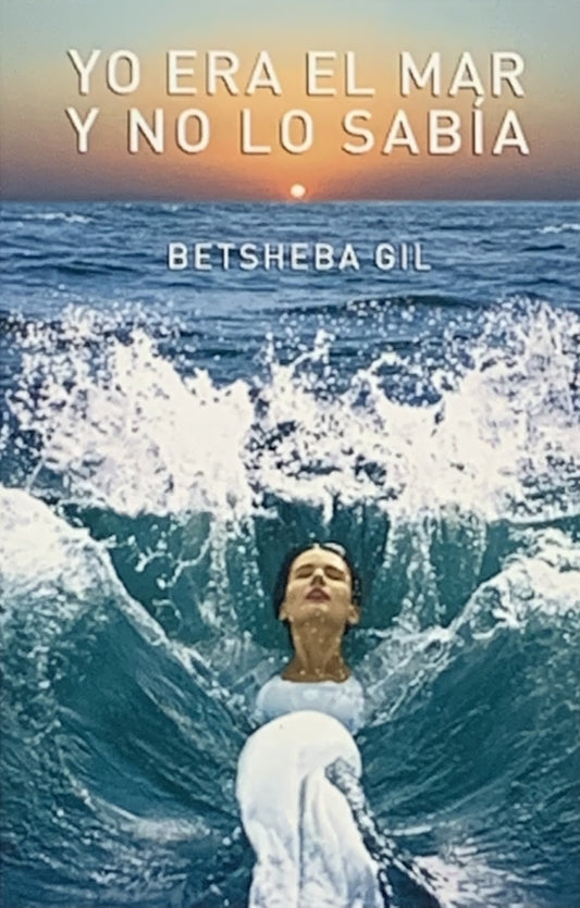 Yo era el mar y no lo sabía | Bethseba Gil