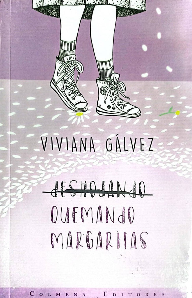 Quemando margaritas | Viviana Gálvez