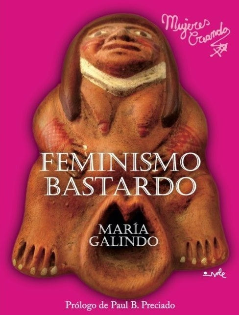 FEMINISMO BASTARDO | MARIA GALINDO