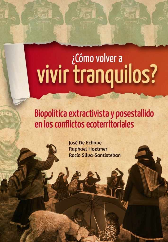 ¿Cómo volver a vivir tranquilos? biopolítica extractivista y postestallido en los conflictos ecoterr | VV. AA.