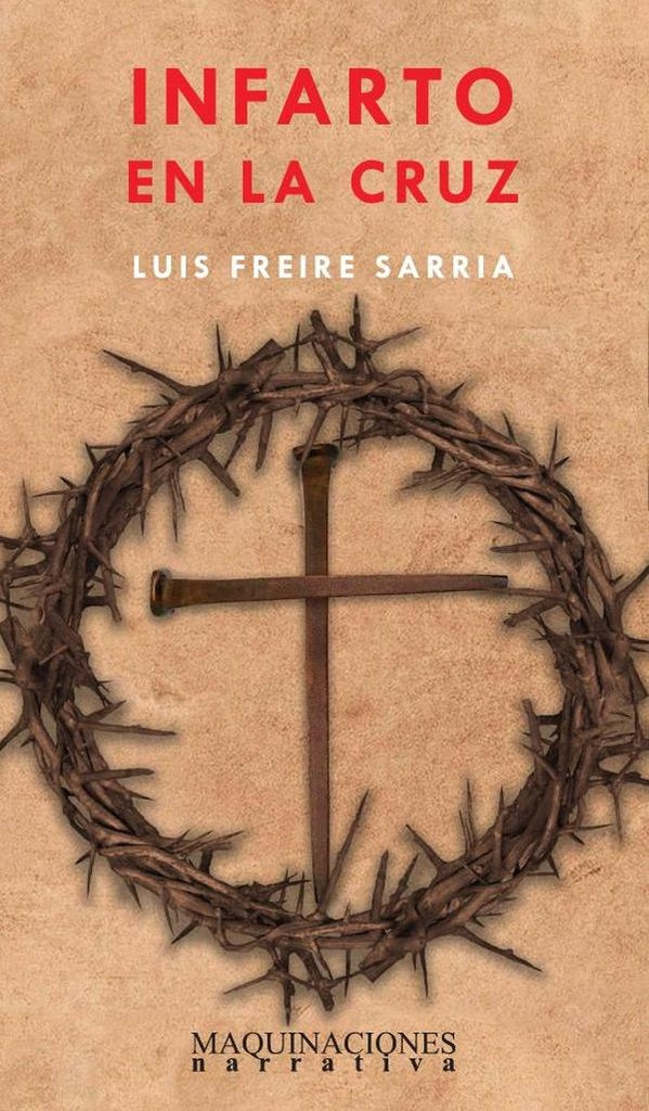 Infarto en la Cruz  | Luis Enrique Freire