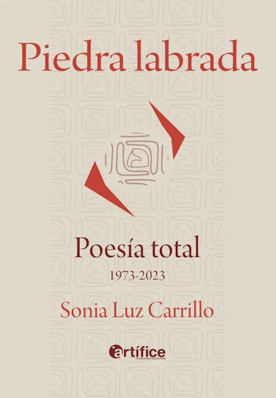 Piedra labrada. Poesía total 1973 - 2023 | Sonia Luz Carrillo